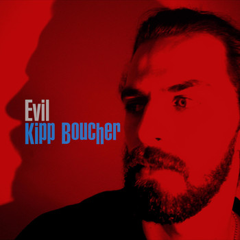 Kipp Boucher / - Evil