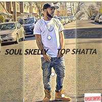 Soul Skelly - Top Shatta (Explicit)