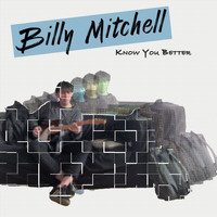Billy Mitchell - Know You Better