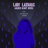 Lady Lazarus - Golden Heart (Technicolor Hearts Remix)