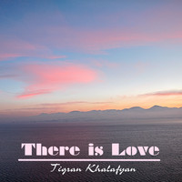 Tigran Khalafyan / - There Is Love