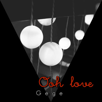 Gege / - Ooh Love