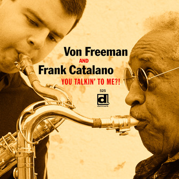 Von Freeman & Frank Catalano - You Talkin' to Me?!