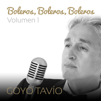 Goyo Tavío - Boleros Boleros Boleros (Volumen 1)