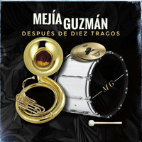Mejía Guzmán - Después de Diez Tragos