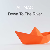 Al Mac / - Down To The River