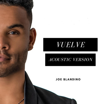 Joe Blandino - Vuelve (Acoustic Version)