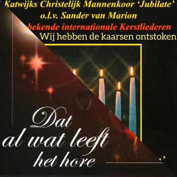 Katwijks Christelijk Mannenkoor Jubilate - Wij Hebben De Kaarsen Ontstoken / Dat Al Wat Leeft Het Hore (Bekende Internationale Kerstliederen)