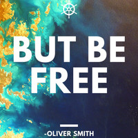 Oliver Smith - But Be Free
