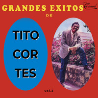 Tito Cortes - Grandes Éxitos, Vol. 2