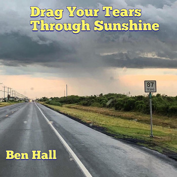 Ben Hall - Drag Your Tears Through Sunshine