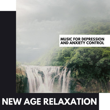 Various Artists - New Age Relaxation: Music for Depression and Anxiety Control