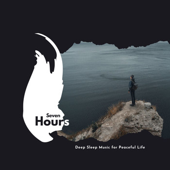 Various Artists - Seven Hours: Deep Sleep Music for Peaceful Life