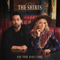 The Shires - On the Day I Die