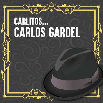 Carlos Gardel - Carlitos... Carlos Gardel