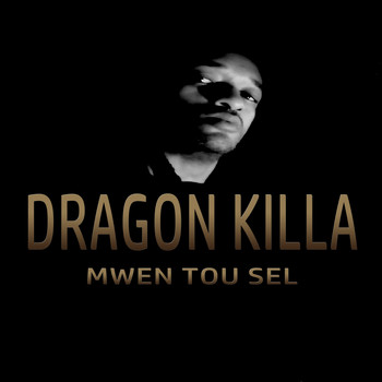 Dragon Killa - Mwen Tou Sel