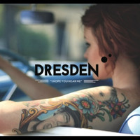 Dresden - I Hope You Hear Me