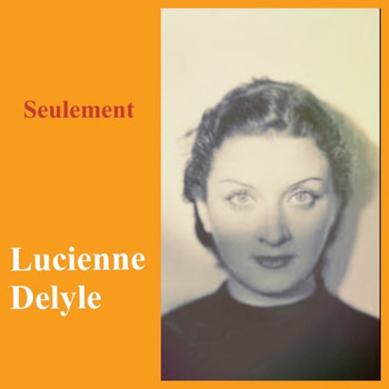 Lucienne Delyle - Seulement