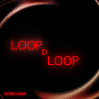 Kierre Lewis - Loop D Loop