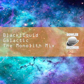 Blackliquid - Galactic (The Monolith Mix) (The Monolith Mix)