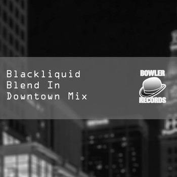 Blackliquid - Blend In (Downtown Mix) (Downtown Mix)