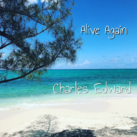 Charles Edward - Alive Again
