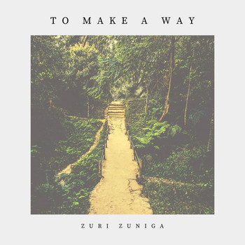 Zuri Zuniga - To Make a Way
