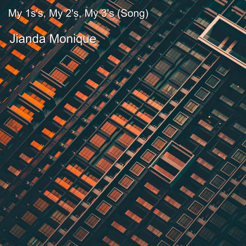 Jianda Monique - My 1s's, My 2's, My 3's (Song)