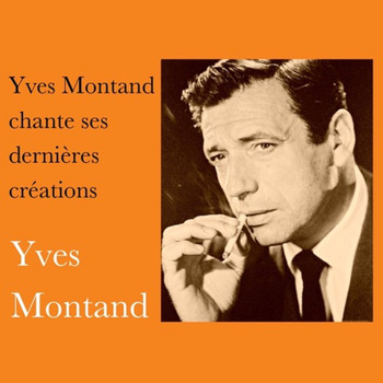 Yves Montand - Yves montand chante ses dernières créations