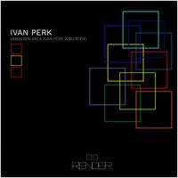 Ivan Perk - Unknown Area (Ivan Perk 2020 Refix)