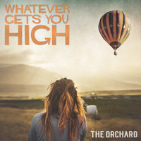 The Orchard - Whatever Gets You High