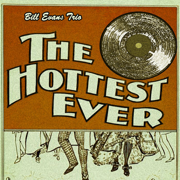 Bill Evans Trio - The Hottest Ever