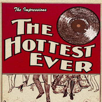 The Impressions - The Hottest Ever