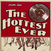 Loretta Lynn - The Hottest Ever