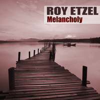 Roy Etzel - Melancholy (Remastered)