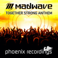 Madwave - Together Strong Anthem