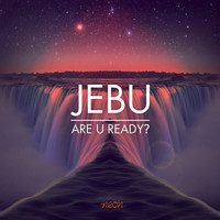 Jebu - Are U Ready?