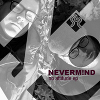 Neverm!nd - No Attitude