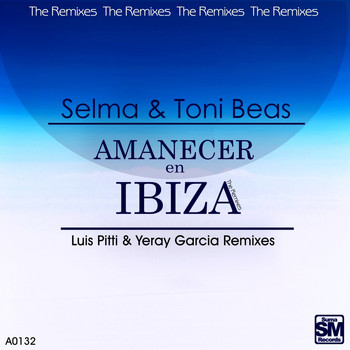 Selma & Toni Beas - Amanecer en Ibiza (The Remixes)
