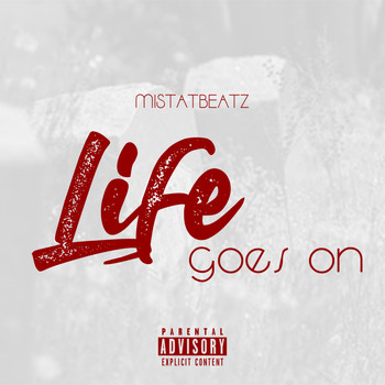 MistaTBeatz - Life Goes On (Explicit)