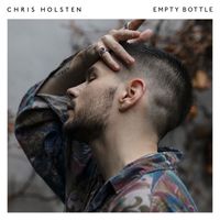 Chris Holsten - Empty Bottle