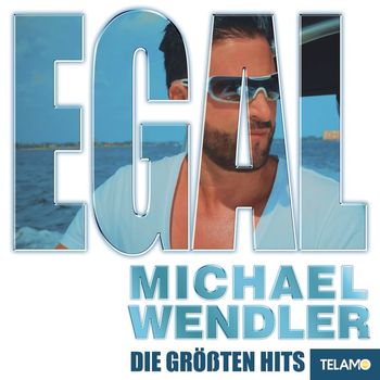 Michael Wendler - EGAL - Die größten Hits
