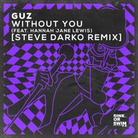 Guz - Without You (feat. Hannah Jane Lewis) (Steve Darko Extended Remix)
