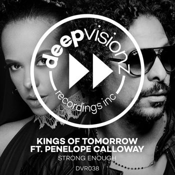 Kings of Tomorrow - Strong Enough (feat. Penelope Calloway) (Kings Of Tomorrow Deluxe Mix)
