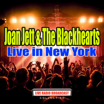 Joan Jett & The Blackhearts - Live in New York (Live)