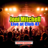 Joni Mitchell - Live at Club 47 (Live)