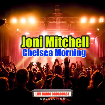 Joni Mitchell - Chelsea Morning (Live)