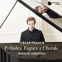 Nikolai Lugansky - Franck: Préludes, Fugues & Chorals