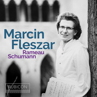 Marcin Fleszar - Marcin Fleszar plays Rameau & Schumann