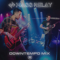 Mass Relay - Mass Relay Downtempo Mix